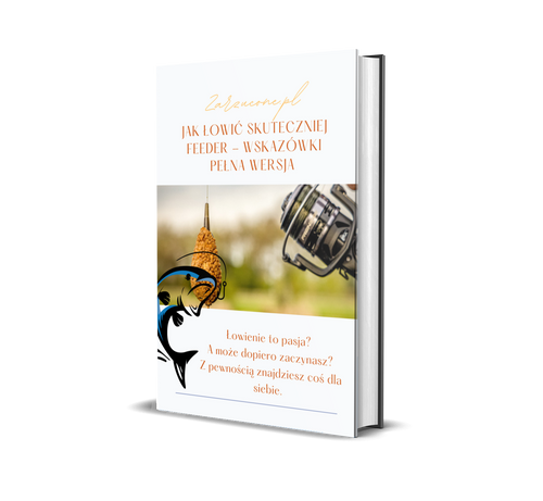 Jak łowić skuteczniej Feeder - wskazówki Pełna Wersja